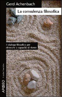 Libro consulenza filosofica di Gerd B. Achenbach - ean 9788850322770 - Apogeo