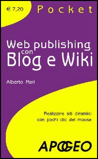 Libro Web Publishing con Blog e Wiki di Alberto Mari - ean 9788850322923 - Apogeo