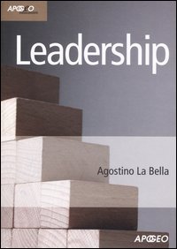 Libro Leadership di Agostino La Bella - ean 9788850323722 - Apogeo