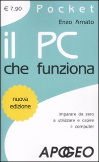 Libro pc che funziona di Enzo Amato - ean 9788850327478 - Apogeo
