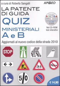 Libro patente di guida. Quiz ministeriali A e B. Aggiornati al nuovo codice della strada 2010 di  - ean 9788850330157 - Apogeo