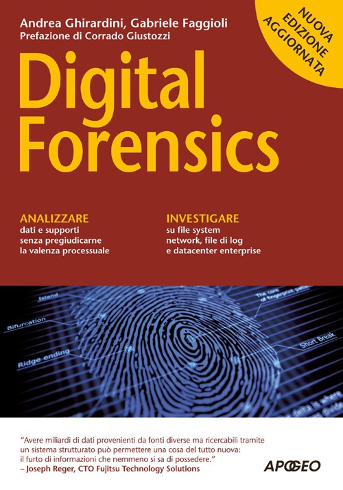 Libro Digital forensics di Andrea Ghirardini; Gabriele Faggioli - ean 9788850331994 - Apogeo