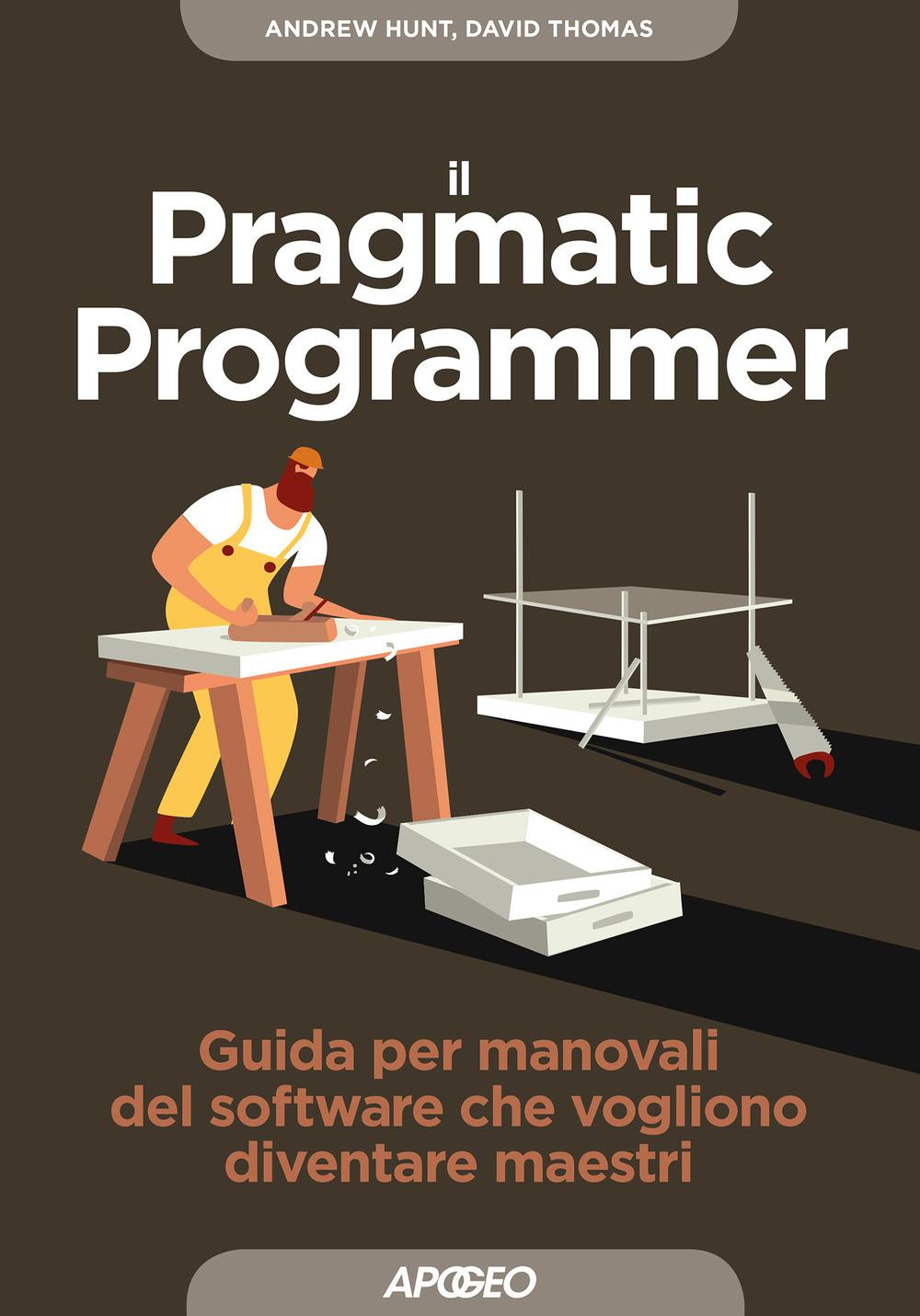 Libro pragmatic programmer. Guida per manovali del software che vogliono diventare maestri di Dave Thomas; Andy Hunt - ean 9788850332540 - Apogeo