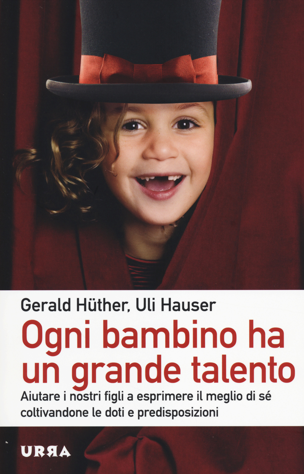 Libro Ogni bambino ha un grande talento. Aiutare i nostri figli a esprimere il meglio di sé coltivandone le doti e predisposizioni di Gerald Hüther; Uli Hauser - ean 9788850332892 - Apogeo