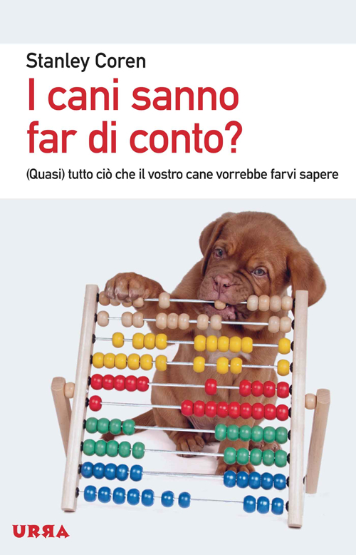 Libro cani sanno far di conto? (Quasi) tutto ciò che il vostro cane vorrebbe farvi sapere di Stanley Coren - ean 9788850332960 - Apogeo