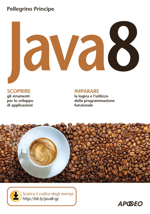 Libro Java 8 di Pellegrino Principe - ean 9788850333080 - Apogeo