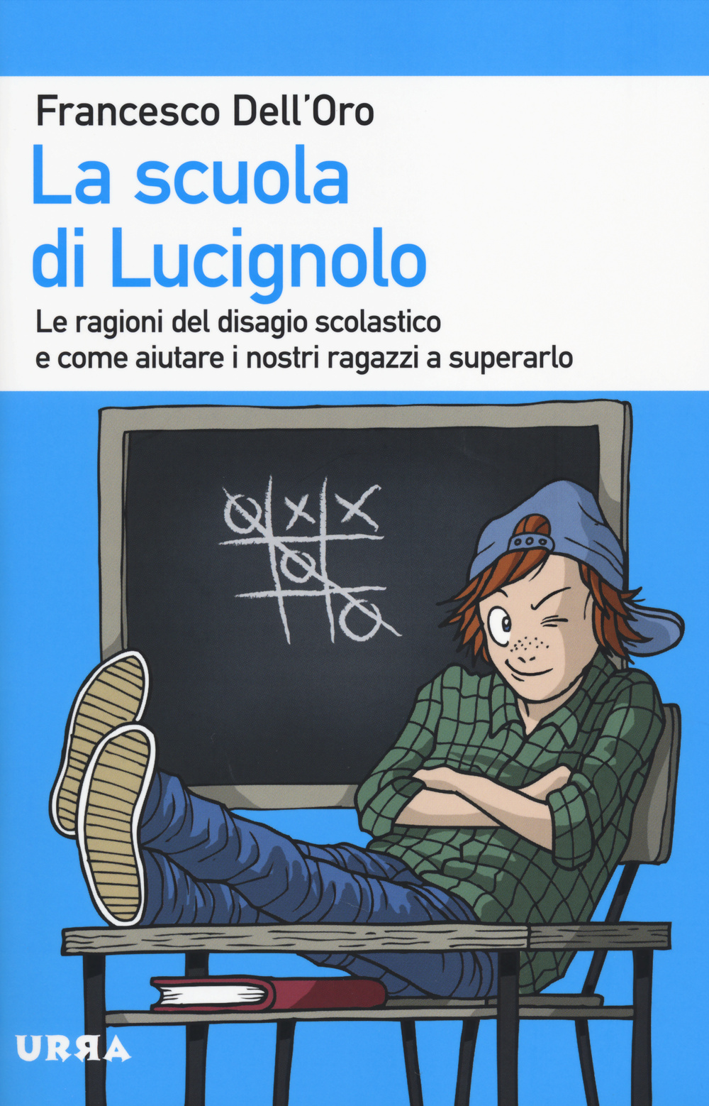 Libro scuola di Lucignolo. Le ragioni del disagio scolastico e come aiuta re i nostri figli a superarlo di Francesco Dell'Oro - ean 9788850333103 - Apogeo