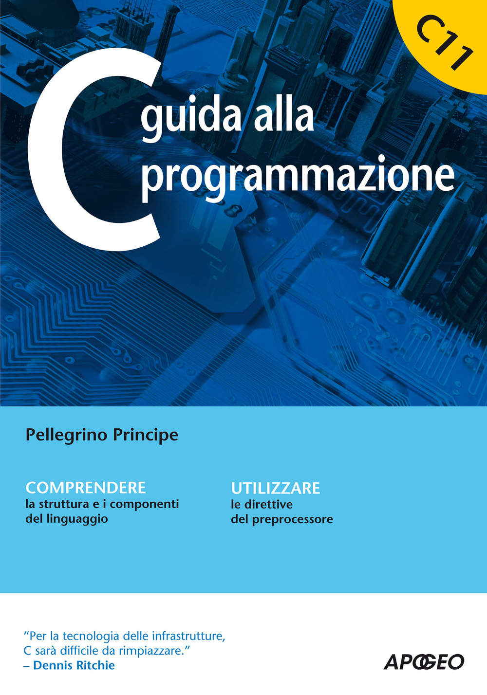 Libro C guida alla programmazione di Pellegrino Principe - ean 9788850333288 - Apogeo