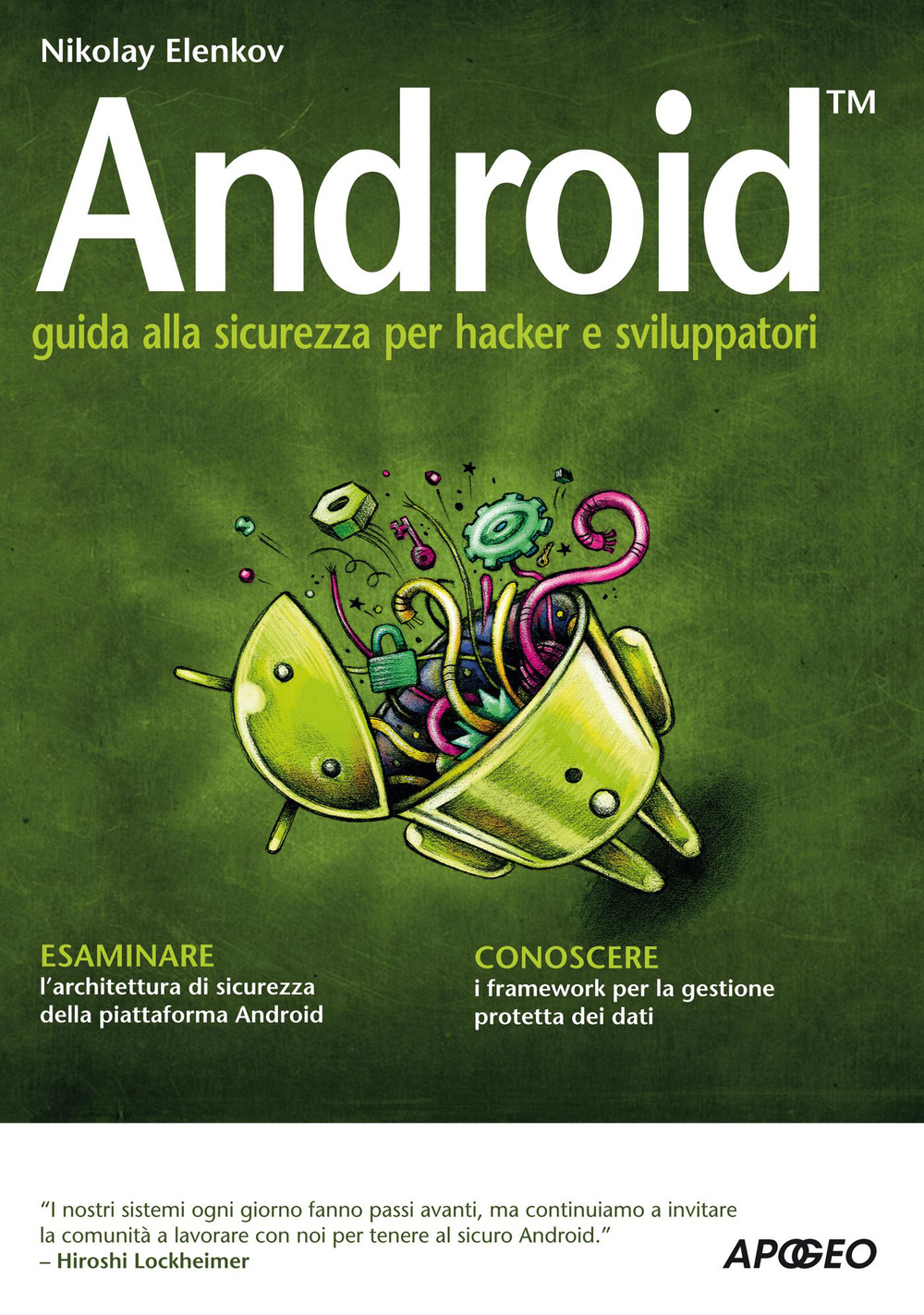 Libro Android. Guida alla sicurezza per hacker e sviluppatori di Nikolay Elenkov - ean 9788850333295 - Apogeo