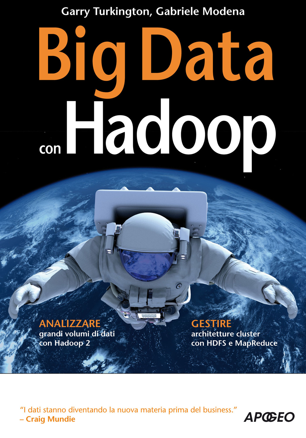 Libro Big Data con Hadoop di Garry Turkington; Gabriele Modena - ean 9788850333431 - Apogeo