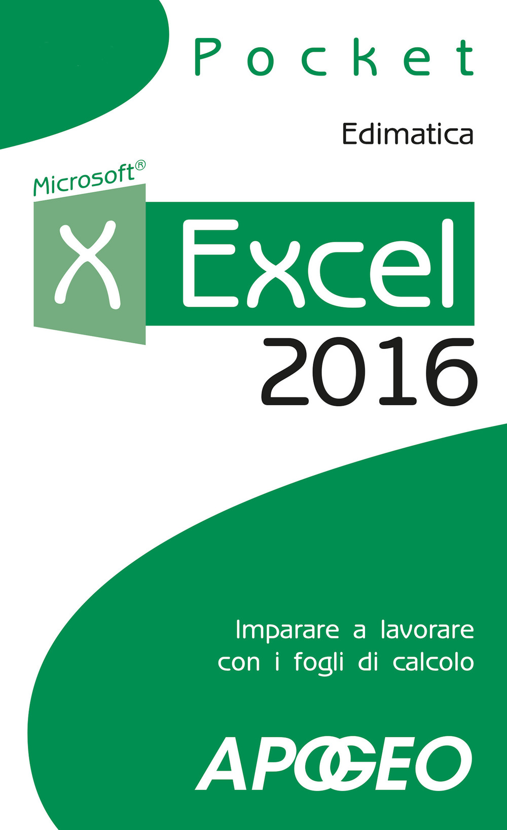 Libro Excel 2016. Impara a lavorare con i fogli di calcolo di  - ean 9788850333615 - Apogeo