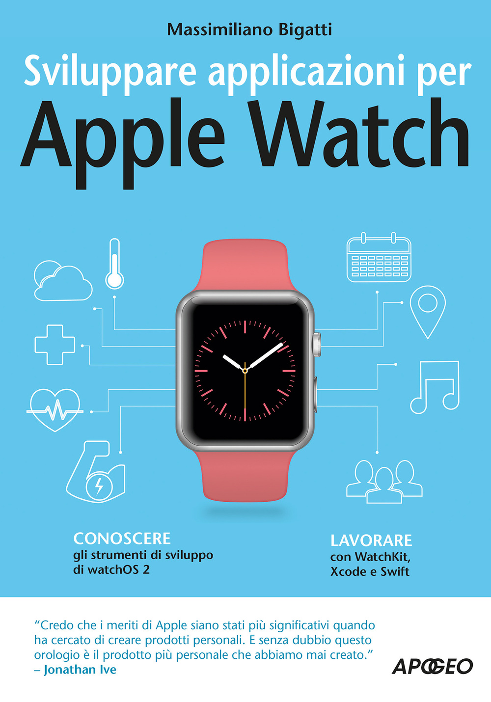 Libro Sviluppare applicazioni per Apple Watch di Massimiliano Bigatti - ean 9788850333660 - Apogeo