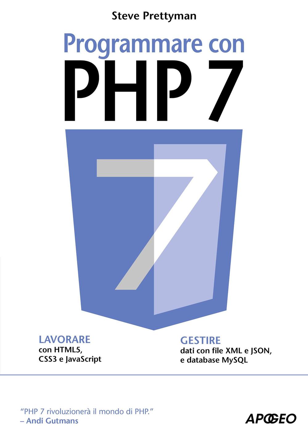 Libro Programmare con PHP 7 di Steve Prettyman - ean 9788850333776 - Apogeo