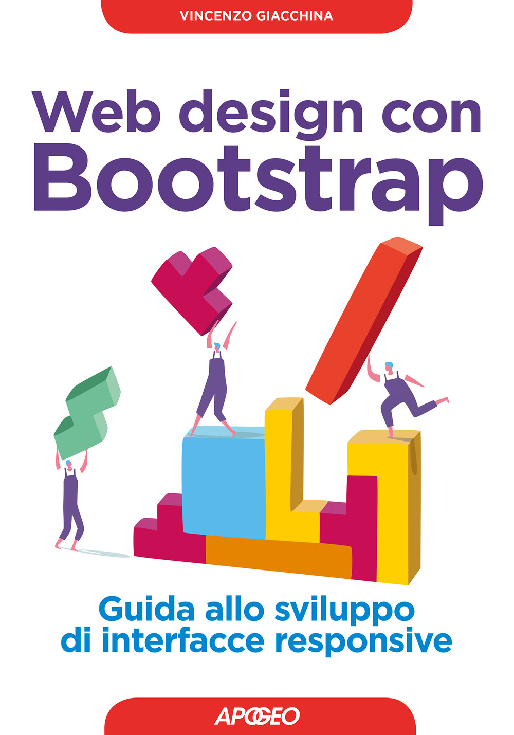 Libro Web design con Bootstrap. Guida allo sviluppo di interfacce responsive di Vincenzo Giacchina - ean 9788850334001 - Apogeo
