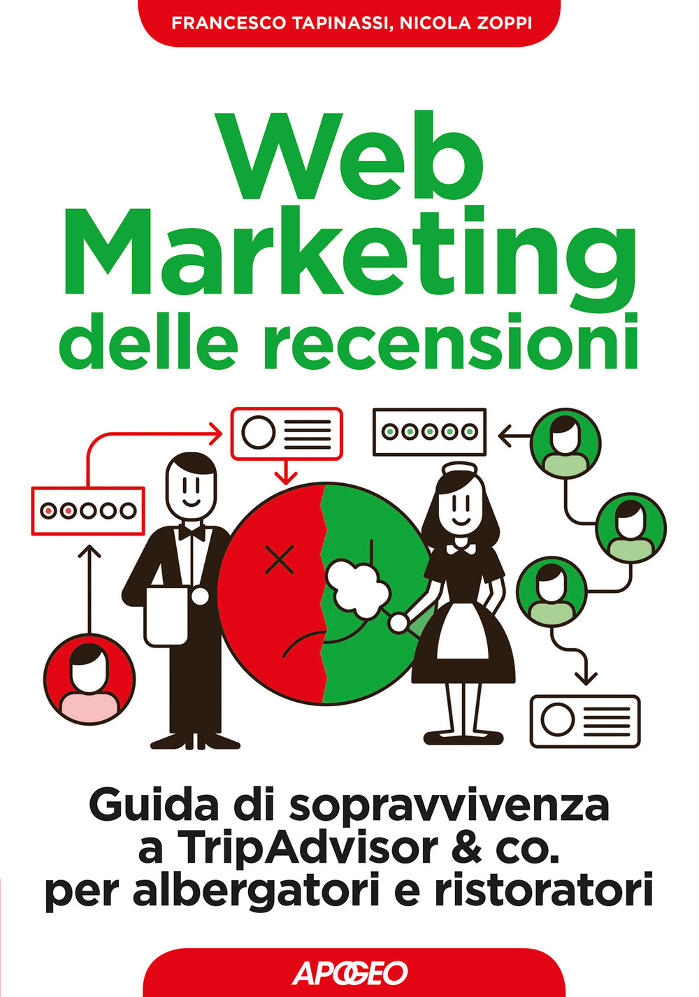 Libro Web marketing delle recensioni. Guida di sopravvivenza a TripAdvisor & co. per albergatori e ristoratori di Francesco Tapinassi; Nicola Zoppi - ean 9788850334025 - Apogeo