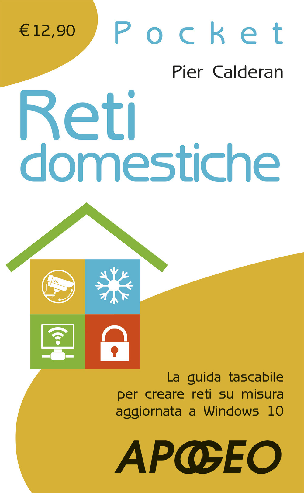 Libro Reti domestiche. La guida tascabile per creare reti su misura aggiornata a Windows 10 di Pier Calderan - ean 9788850334292 - Apogeo