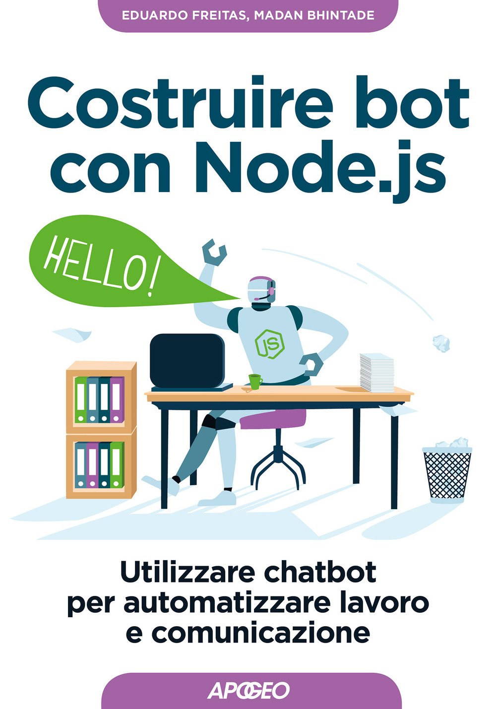 Libro Costruire bot con Node.js. Utilizzare chatbot per automatizzare lavoro e comunicazione di Eduardo Freitas; Madan Bhintade - ean 9788850334353 - Apogeo
