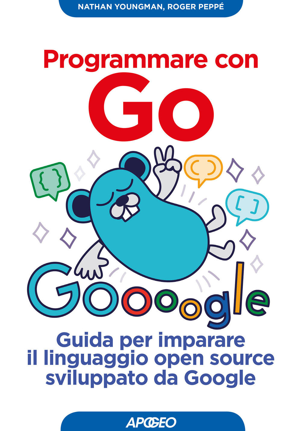 Libro Programmare con Go. Guida per imparare il linguaggio open source sviluppato da Google di Nathan Youngman; Roger Peppe - ean 9788850334704 - Apogeo