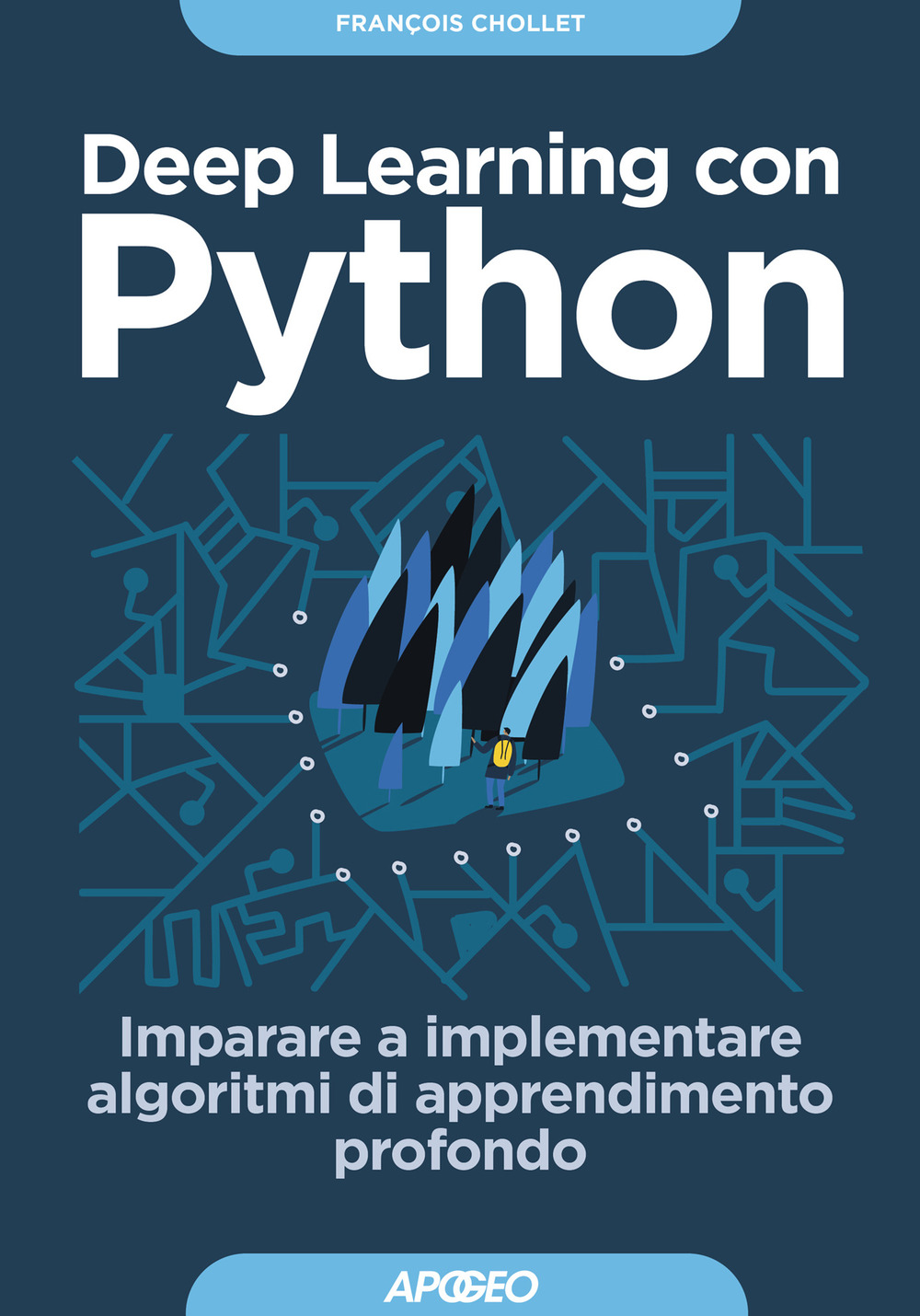 Libro Deep learning con Python. Imparare a implementare algoritmi di apprendimento profondo di François Chollet - ean 9788850335107 - Apogeo