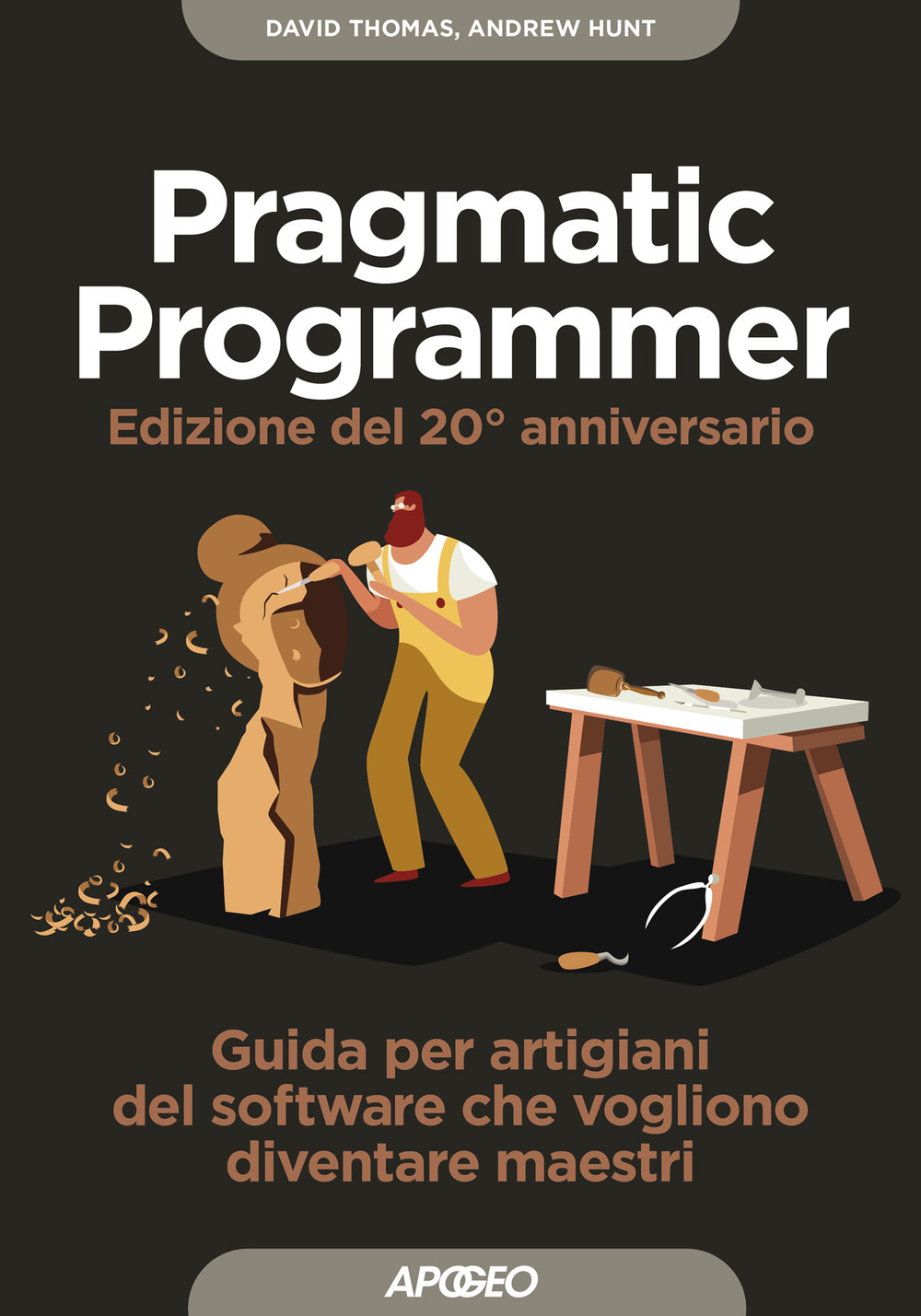 Libro pragmatic programmer. Guida per manovali del software che vogliono diventare maestri. Ediz. speciale anniversario di Dave Thomas; Andy Hunt - ean 9788850335121 - Apogeo