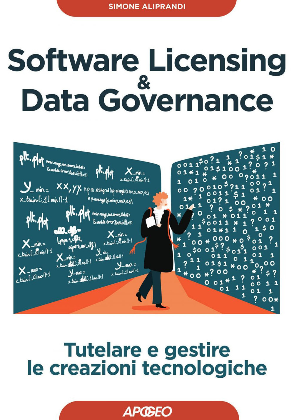 Libro Software licensing & data governance. Tutelare e gestire le creazioni tecnologiche di Simone Aliprandi - ean 9788850335312 - Apogeo