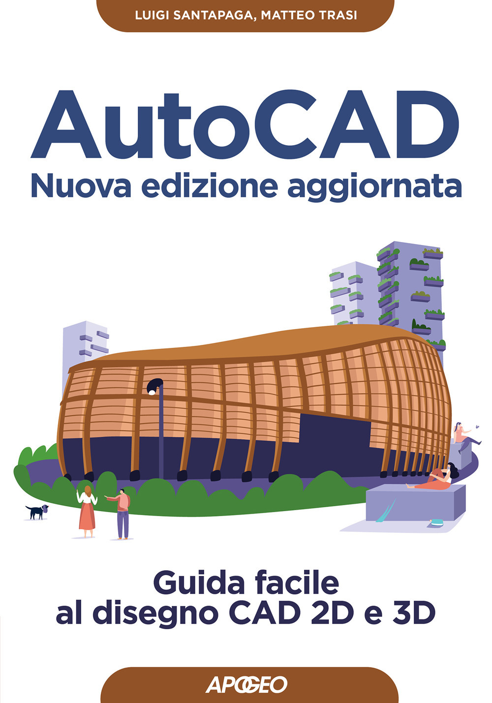 Libro AutoCAD. Guida facile al disegno CAD 2D e 3D di Luigi Santapaga; Matteo Trasi - ean 9788850335329 - Apogeo