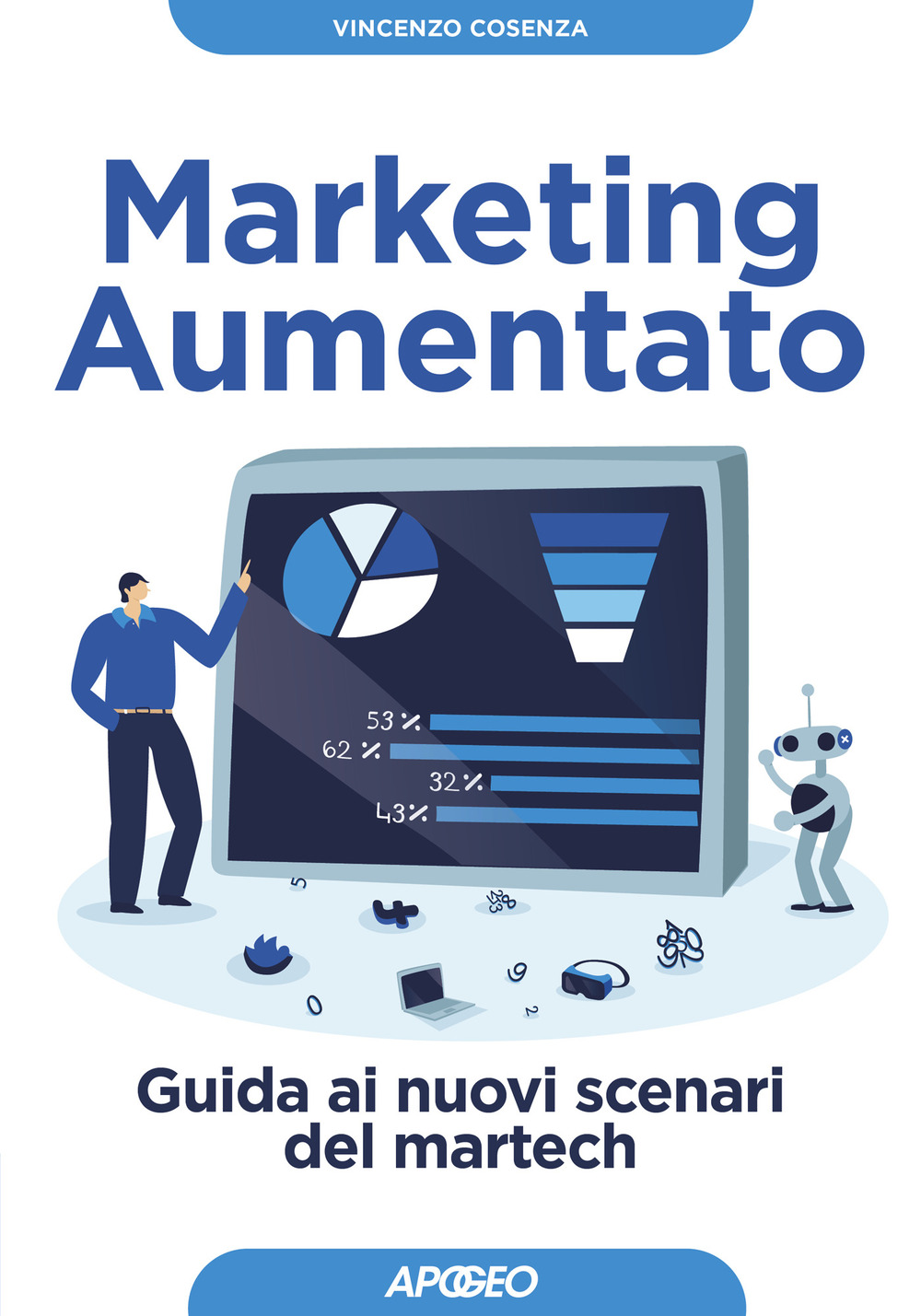 Libro Marketing aumentato. Guida ai nuovi scenari martech di Vincenzo Cosenza - ean 9788850335558 - Apogeo