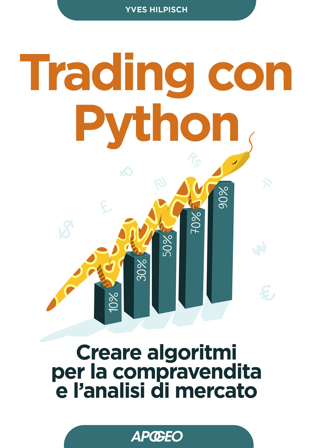 Libro Trading con Python. Creare algoritmi per la compravendita e l'analisi di mercato di Yves Hilpisch - ean 9788850335626 - Apogeo