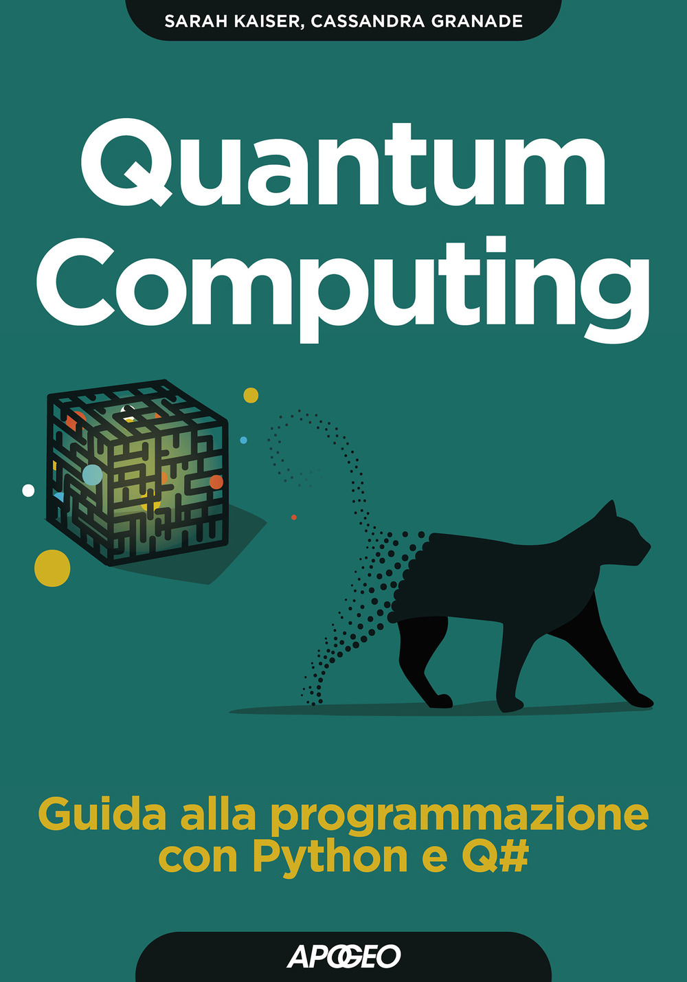 Libro Quantum computing. Guida alla programmazione con Python e Q# di Sarah Kaiser; Cassandra Granade - ean 9788850335633 - Apogeo