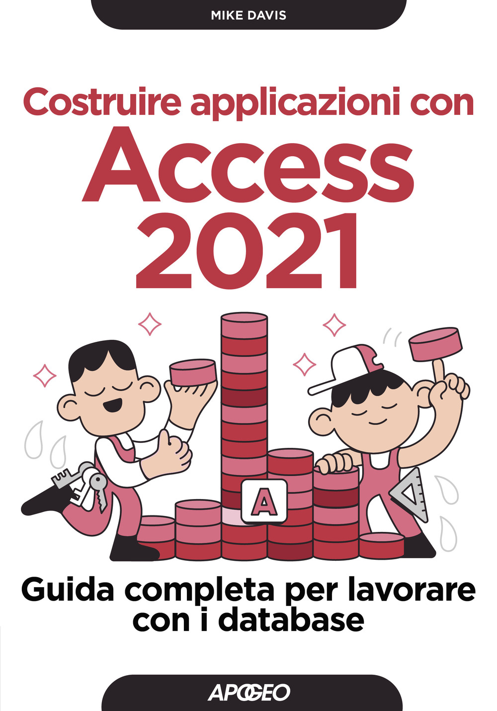 Libro Costruire applicazioni con Access 2021. Guida completa per lavorare con i database di Mike Davis - ean 9788850335923 - Apogeo