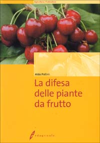 Libro difesa delle piante da frutto di Aldo Pollini - ean 9788850649150 - Edagricole