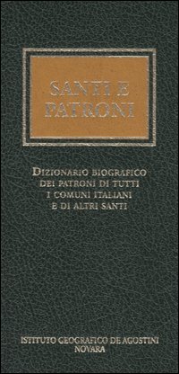 Libro Santi e patroni. Dizionario biografico dei patroni di tutti i comuni italiani e di altri santi di Dino Carpanetto - ean 9788851110376 - De Agostini