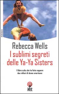 Libro sublimi segreti delle Ya-Ya Sisters di Rebecca Wells - ean 9788851520335 - Net