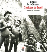 Libro Saudades do Brasil. Immagini dai tristi Tropici di Claude Lévi-Strauss - ean 9788851521219 - Net