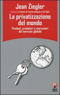 Libro privatizzazione del mondo di Jean Ziegler - ean 9788851522384 - Net