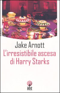 Libro irresistibile ascesa di Harry Starks di Jake Arnott - ean 9788851522810 - Net