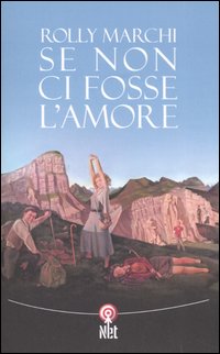 Libro Se non ci fosse l'amore di Rolly Marchi - ean 9788851523015 - Net