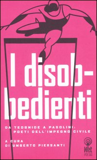 Libro disobbedienti. Da Teognide a Pasolini: poeti dell'impegno civile di  - ean 9788851523152 - Net