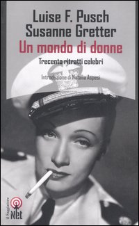 Libro mondo di donne. Trecento ritratti celebri di Luise F. Pusch; Susanne Gretter - ean 9788851523381 - Net