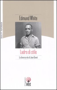 Libro Ladro di stile. Le diverse vite di Jean Genet di Edmund White - ean 9788851523404 - Net