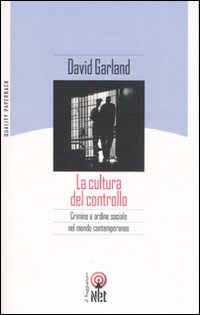 Libro cultura del controllo. Crimine e ordine sociale nella società contemporanea di David Garland - ean 9788851523459 - Net