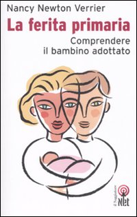 Libro ferita primaria. Comprendere il bambino adottato di Nancy Newton Verrier - ean 9788851523800 - Net