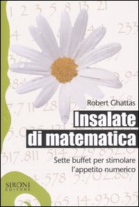 Libro Insalate di matematica. Sette buffet per stimolare l'appetito numerico di Robert Ghattas - ean 9788851800345 - Sironi