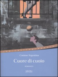Libro Cuore di cuoio di Cosimo Argentina - ean 9788851800383 - Sironi