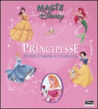 Libro Principesse. Storie d'amore e d'amicizia di  - ean 9788852200021 - Disney Libri