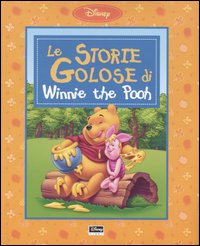 Libro storie golose di Winnie the Pooh di  - ean 9788852200410 - Disney Libri