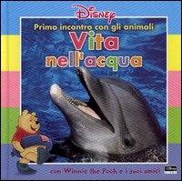 Libro Primo incontro con gli animali. Vita nell'acqua. Con Winnie the Pooh e i suoi amici di  - ean 9788852201011 - Disney Libri