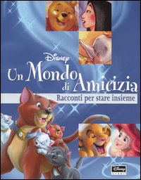 Libro mondo di amicizia. Racconti per stare insieme di  - ean 9788852201875 - Disney Libri