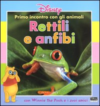 Libro Primo incontro con gli animali. Rettili e anfibi. Con Winnie the Pooh e i suoi amici di  - ean 9788852202544 - Disney Libri