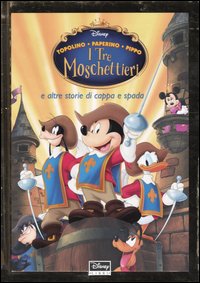Libro tre moschettieri e altre storie di cappa e spada. Topolino